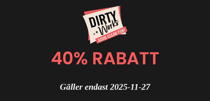 Dirty Works - 40% Rabatt